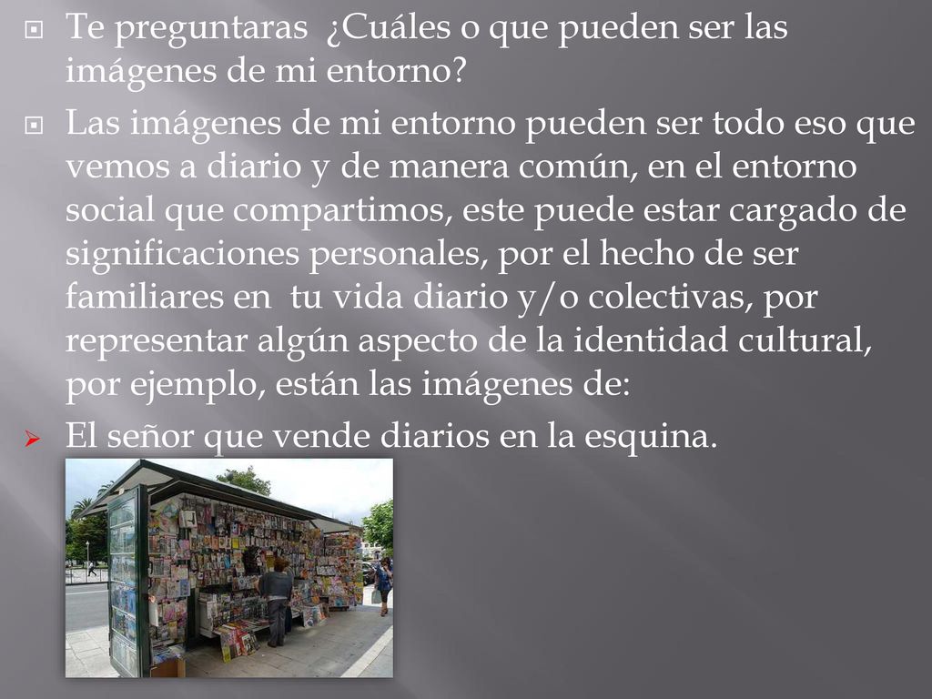 Te preguntaras ¿Cuáles o que pueden ser las imágenes de mi entorno