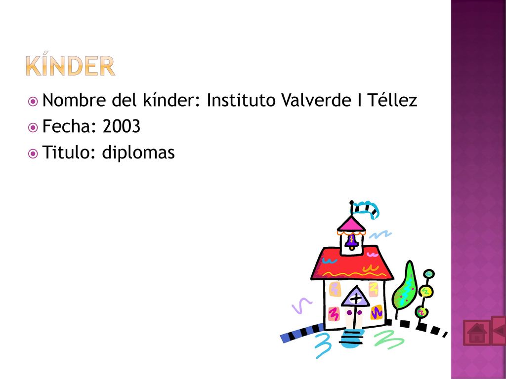 kínder Nombre del kínder: Instituto Valverde I Téllez Fecha: 2003