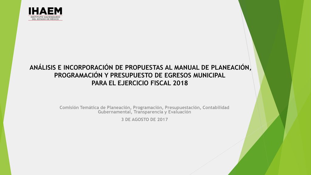 ANÁLISIS E INCORPORACIÓN DE PROPUESTAS AL MANUAL DE PLANEACIÓN, PROGRAMACIÓN Y PRESUPUESTO DE EGRESOS MUNICIPAL PARA EL EJERCICIO FISCAL 2018