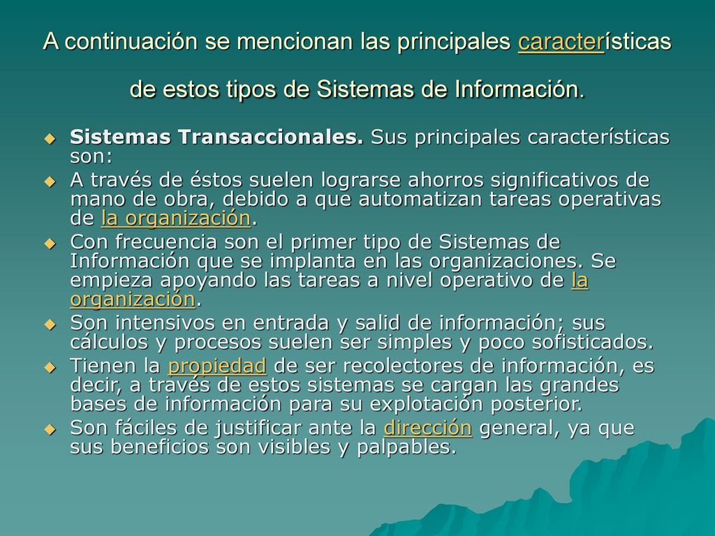 A continuación se mencionan las principales características de estos tipos de Sistemas de Información.