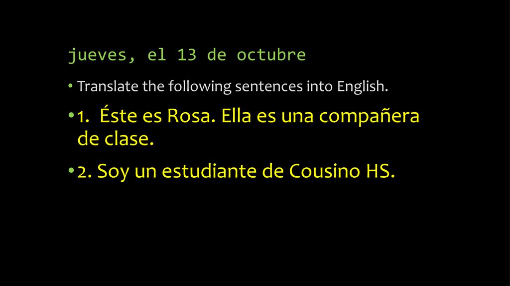 1. Éste es Rosa. Ella es una compañera de clase.