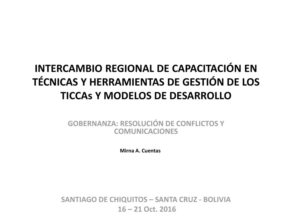 INTERCAMBIO REGIONAL DE CAPACITACIÓN EN TÉCNICAS Y HERRAMIENTAS DE GESTIÓN DE LOS TICCAs Y MODELOS DE DESARROLLO