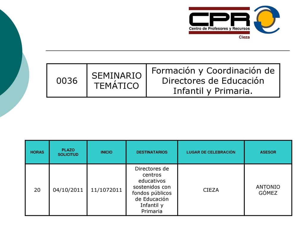 0036 SEMINARIO TEMÁTICO. Formación y Coordinación de Directores de Educación Infantil y Primaria. HORAS.
