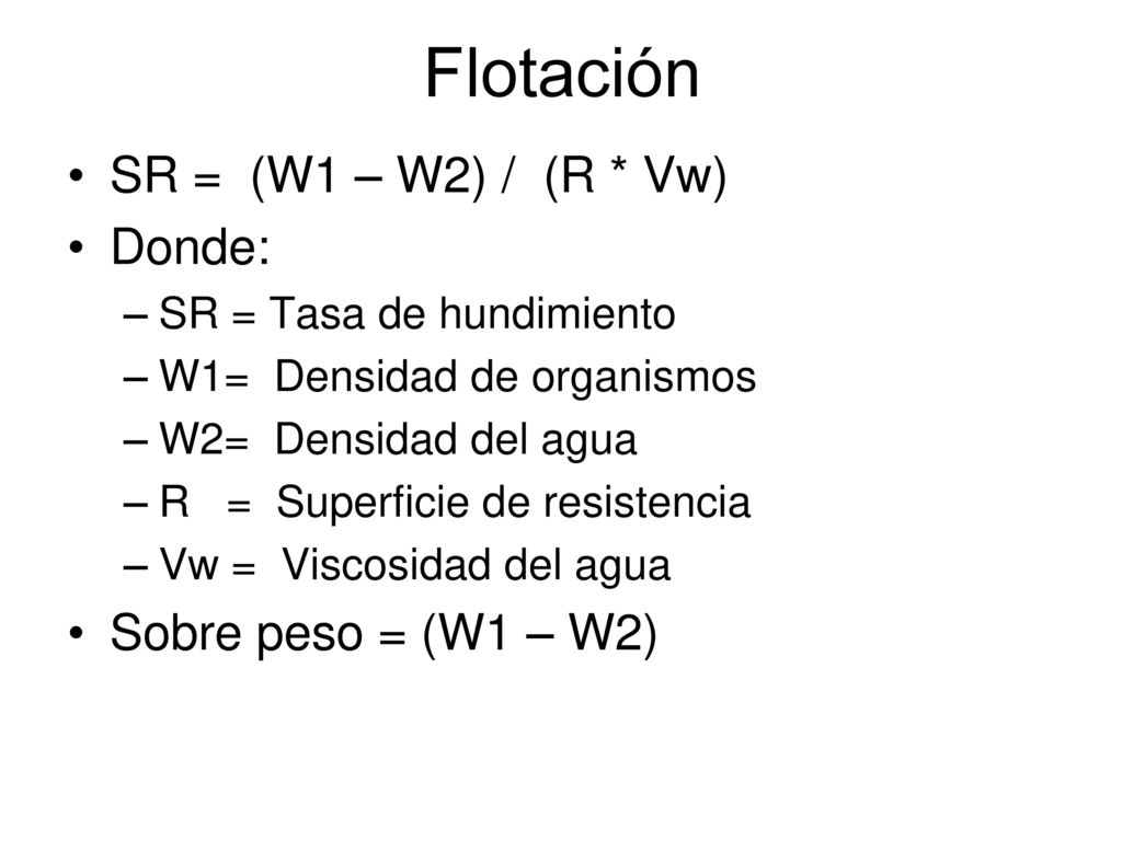 Flotación SR = (W1 – W2) / (R * Vw) Donde: Sobre peso = (W1 – W2)