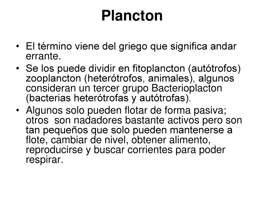 Plancton El término viene del griego que significa andar errante.