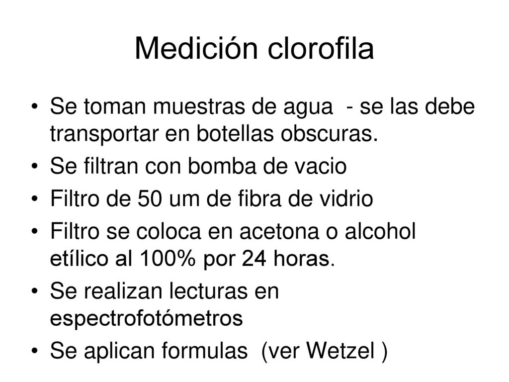 Medición clorofila Se toman muestras de agua - se las debe transportar en botellas obscuras. Se filtran con bomba de vacio.