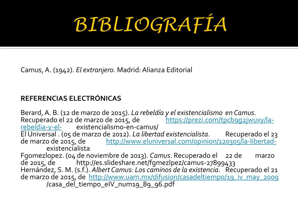 BIBLIOGRAFÍA Camus, A. (1942). El extranjero. Madrid: Alianza Editorial. REFERENCIAS ELECTRÓNICAS.
