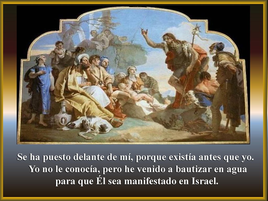 Se ha puesto delante de mí, porque existía antes que yo.