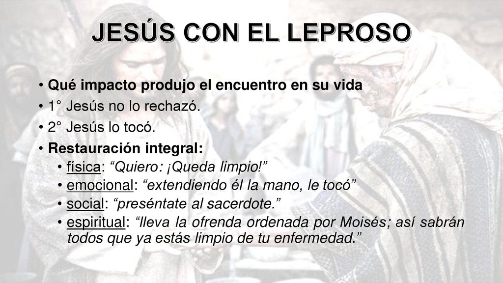 JESÚS CON EL LEPROSO Qué impacto produjo el encuentro en su vida