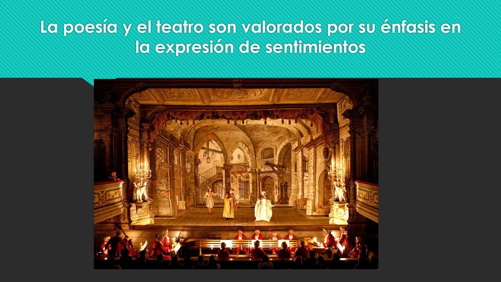 La poesía y el teatro son valorados por su énfasis en la expresión de sentimientos