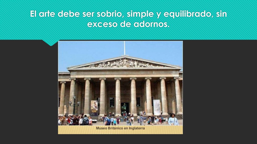 El arte debe ser sobrio, simple y equilibrado, sin exceso de adornos.