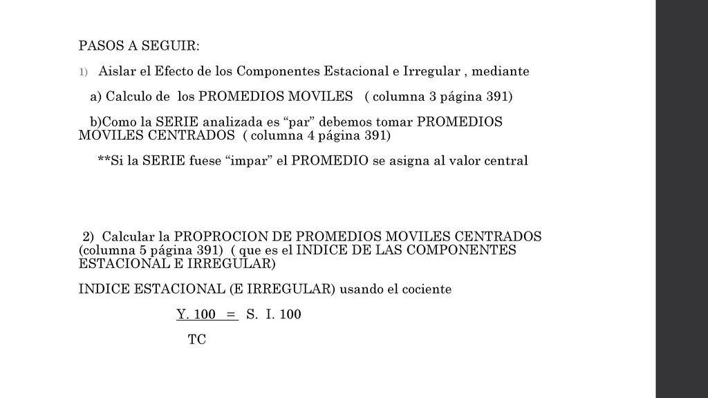 PASOS A SEGUIR: Aislar el Efecto de los Componentes Estacional e Irregular , mediante.