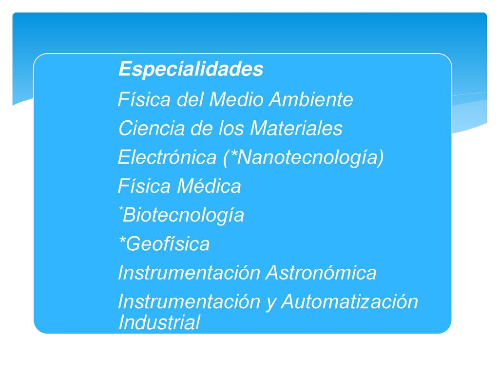 Especialidades Física del Medio Ambiente. Ciencia de los Materiales. Electrónica (*Nanotecnología)