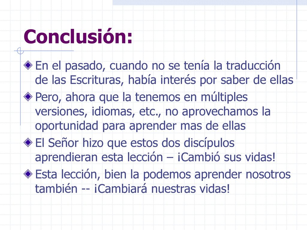 Conclusión: En el pasado, cuando no se tenía la traducción de las Escrituras, había interés por saber de ellas.