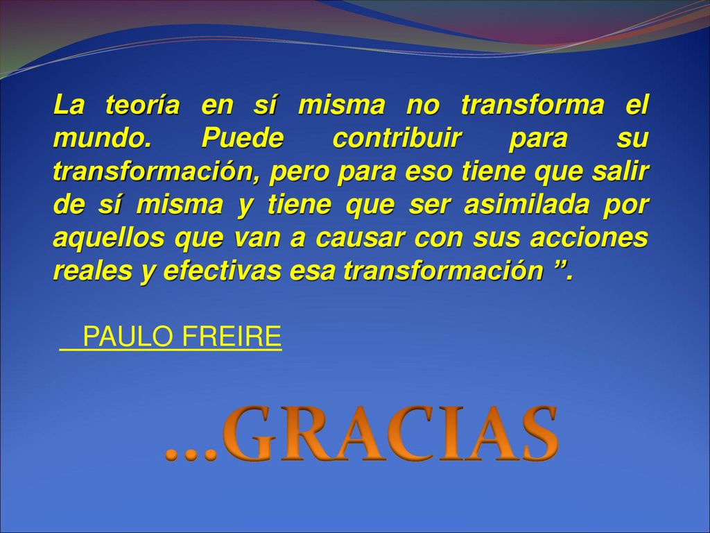 La teoría en sí misma no transforma el mundo