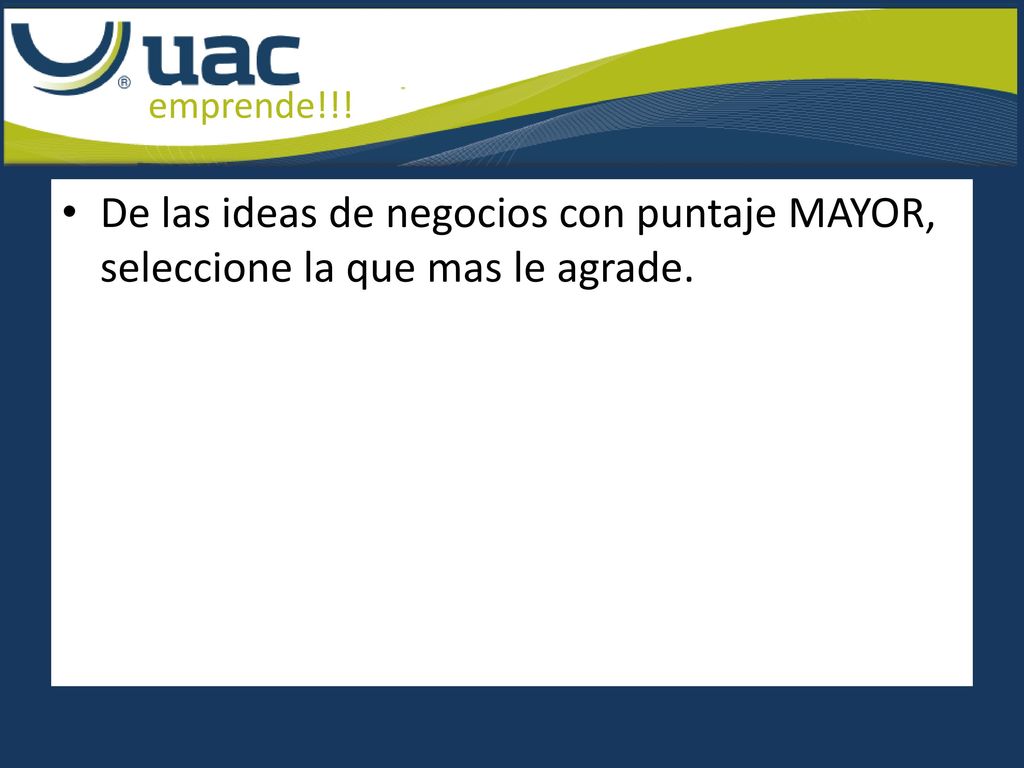 De las ideas de negocios con puntaje MAYOR, seleccione la que mas le agrade.
