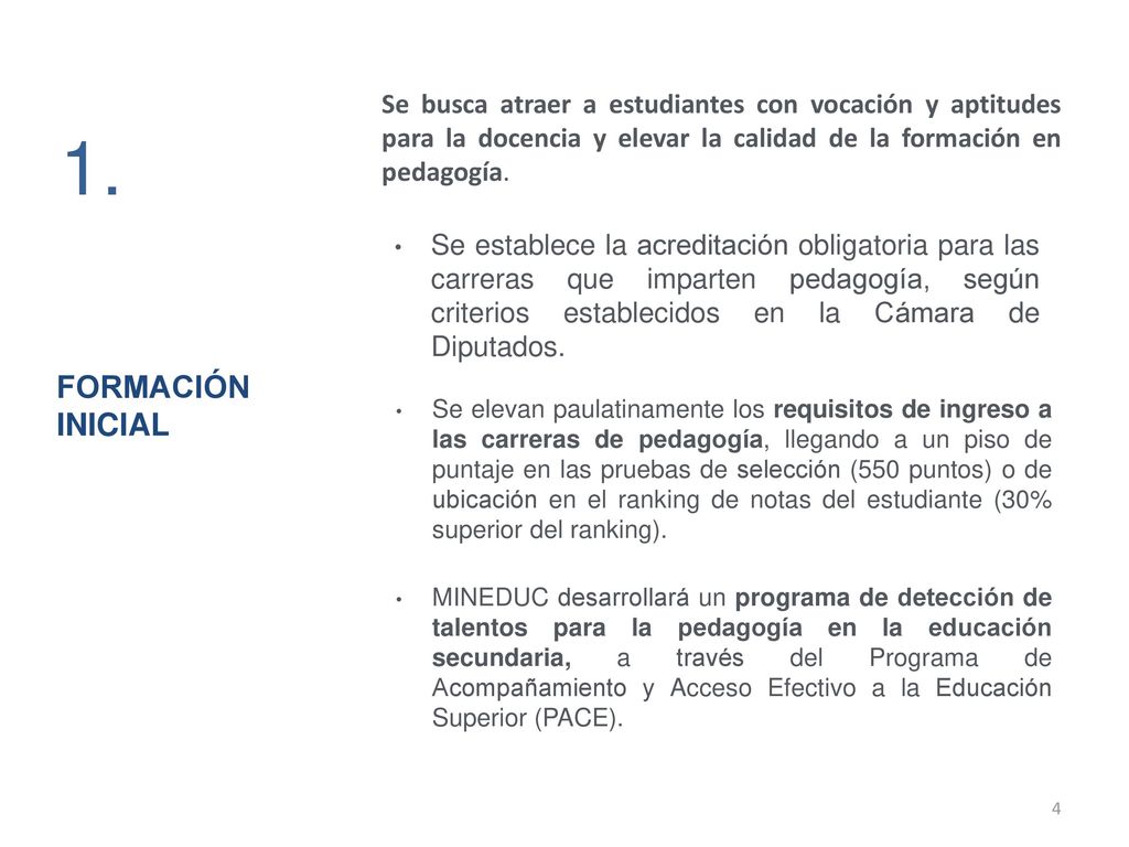 Se busca atraer a estudiantes con vocación y aptitudes para la docencia y elevar la calidad de la formación en pedagogía.