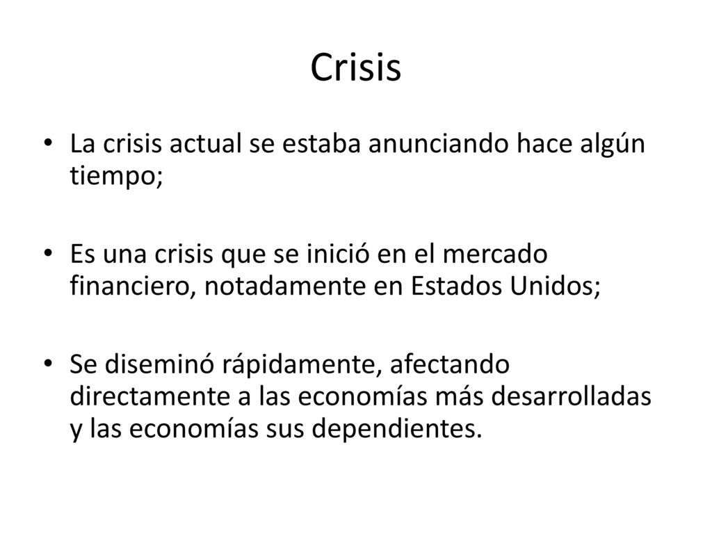 Crisis La crisis actual se estaba anunciando hace algún tiempo;