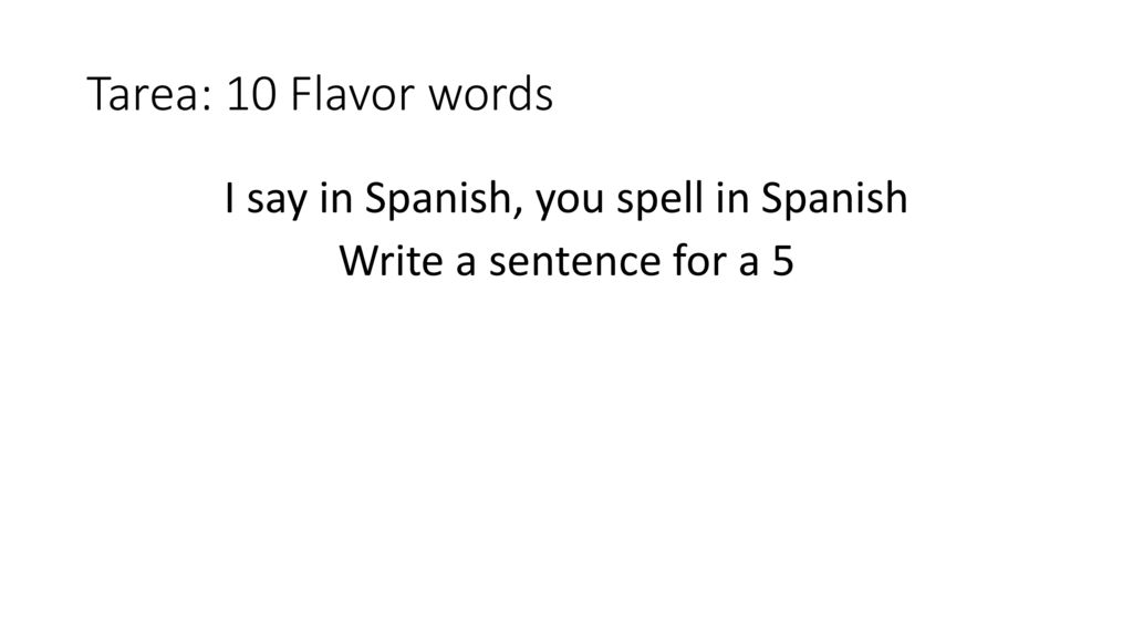 I say in Spanish, you spell in Spanish Write a sentence for a 5