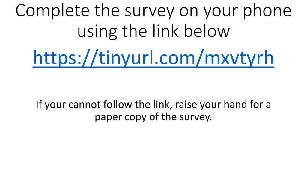 Complete the survey on your phone using the link below