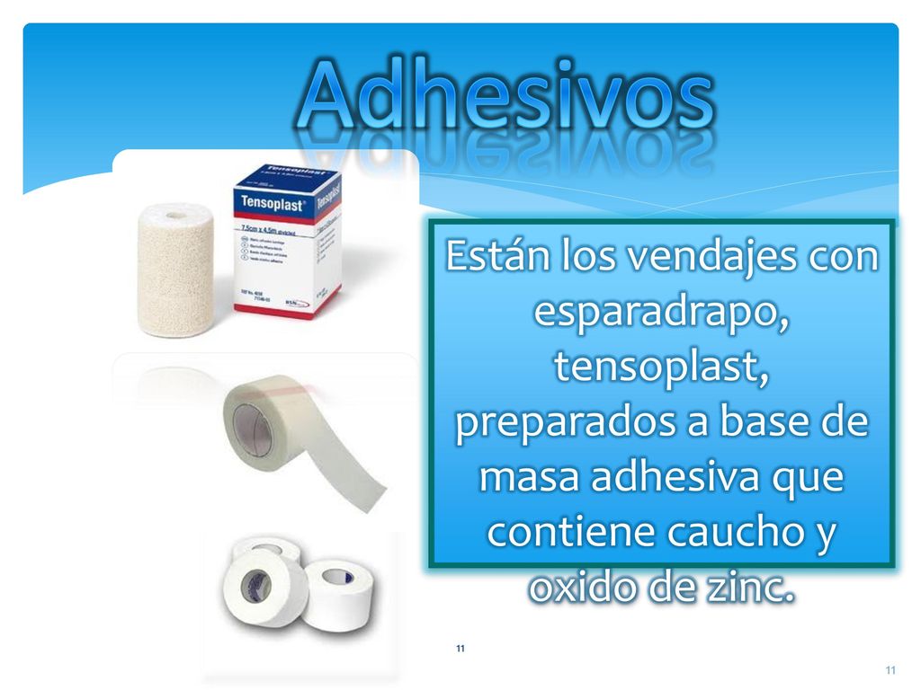 Adhesivos Están los vendajes con esparadrapo, tensoplast, preparados a base de masa adhesiva que contiene caucho y oxido de zinc.
