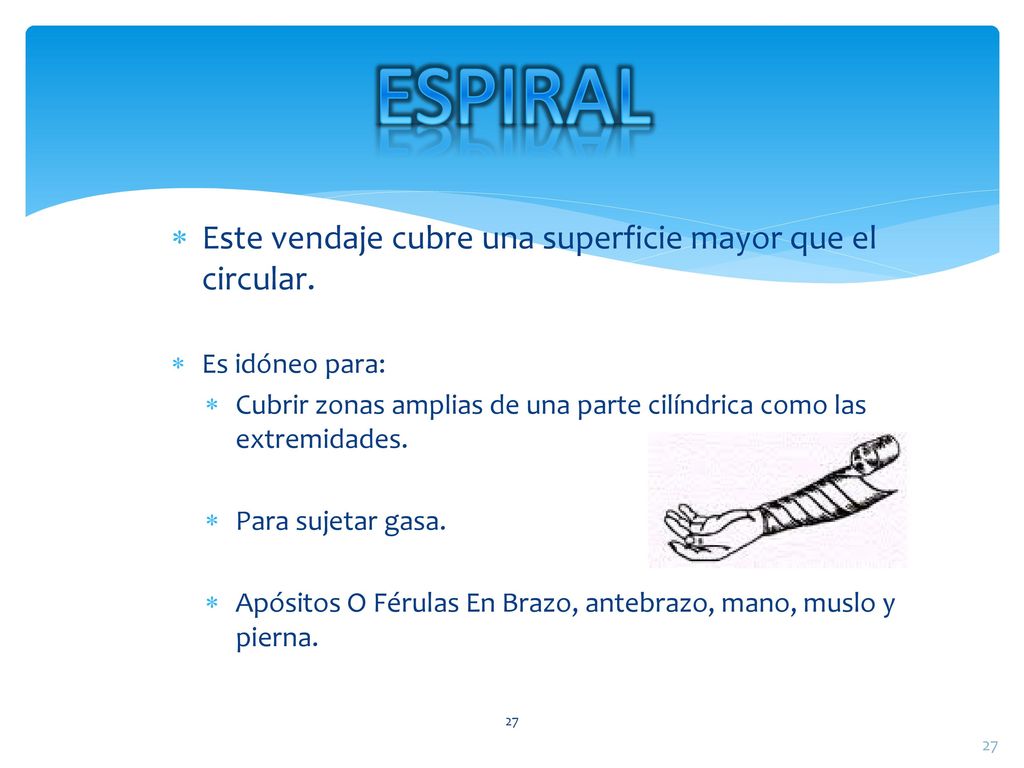 ESPIRAL Este vendaje cubre una superficie mayor que el circular.