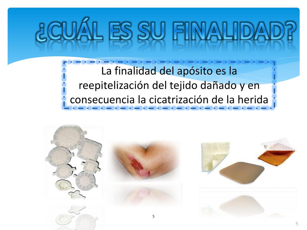 ¿CUÁL ES SU FINALIDAD La finalidad del apósito es la reepitelización del tejido dañado y en consecuencia la cicatrización de la herida.