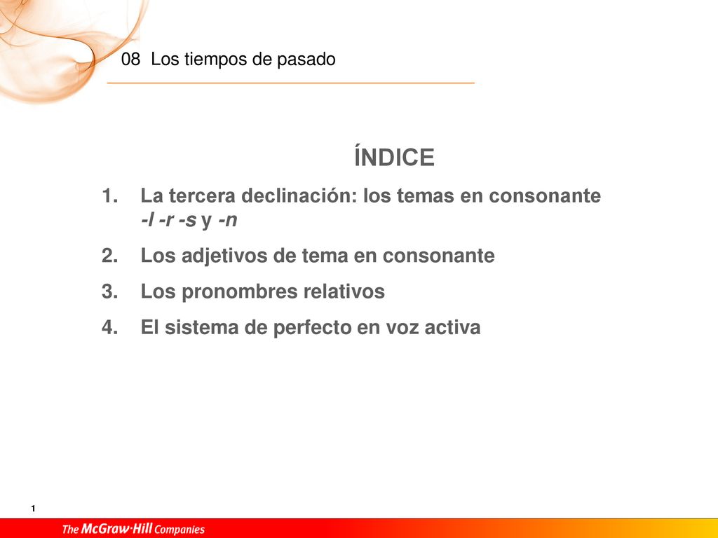 ÍNDICE La tercera declinación: los temas en consonante -l -r -s y -n