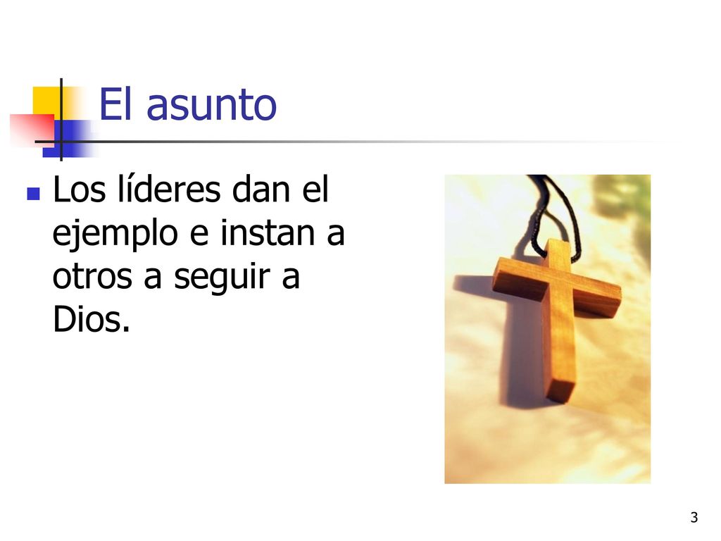El asunto Los líderes dan el ejemplo e instan a otros a seguir a Dios.