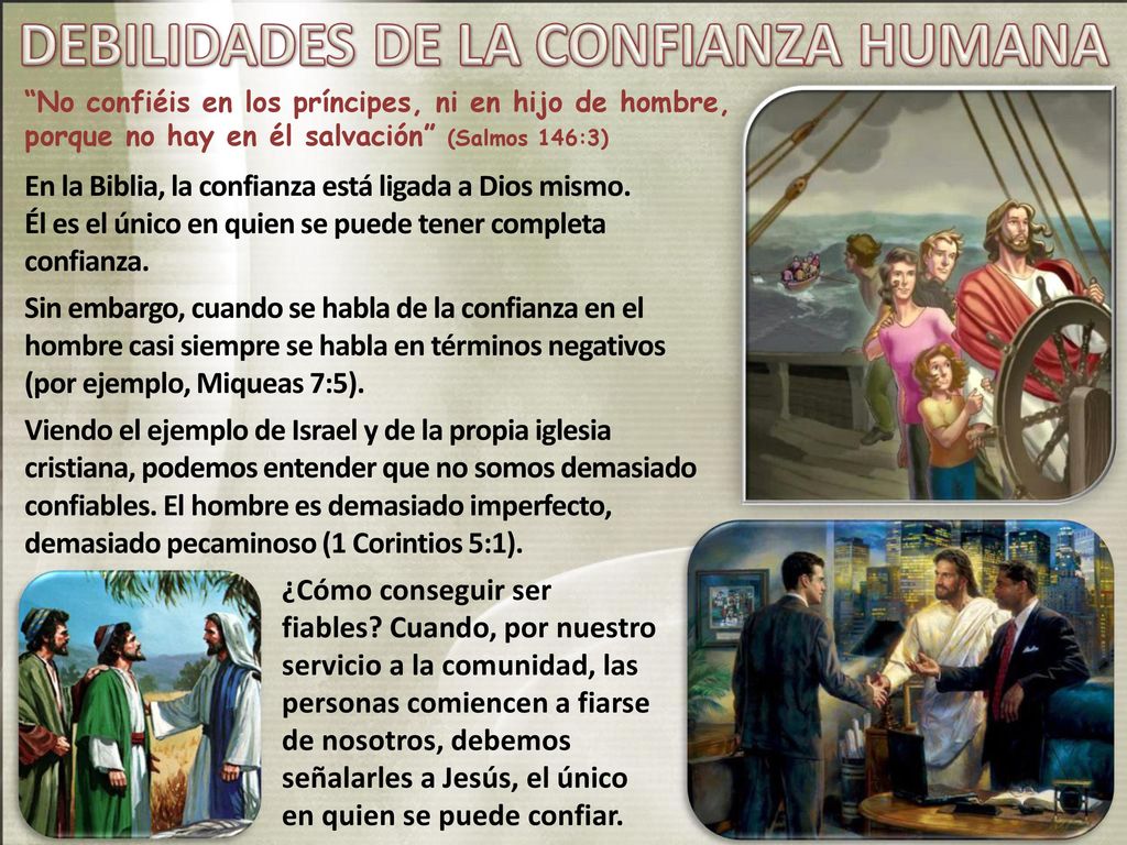 No confiéis en los príncipes, ni en hijo de hombre, porque no hay en él salvación (Salmos 146:3)