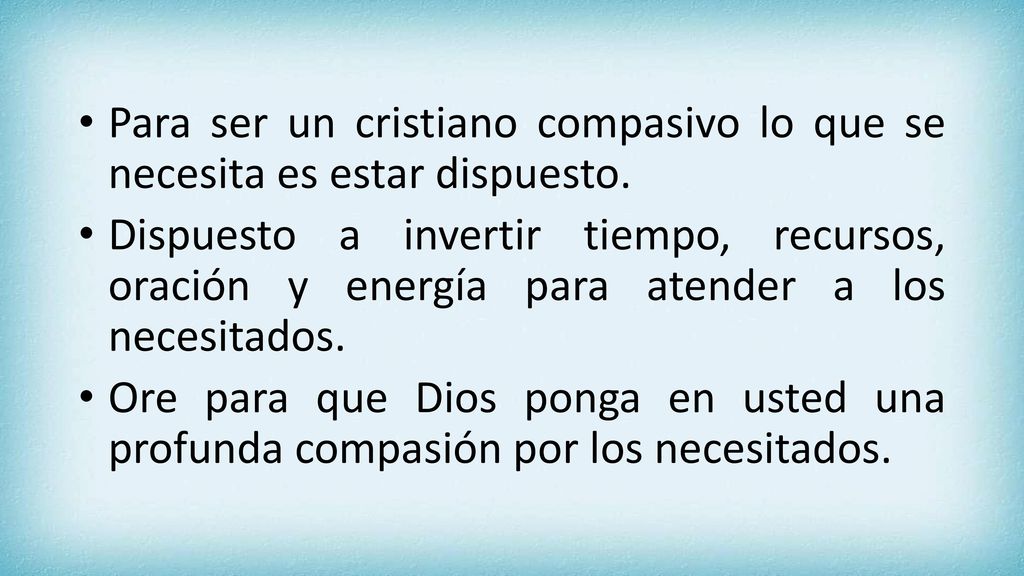 Para ser un cristiano compasivo lo que se necesita es estar dispuesto.