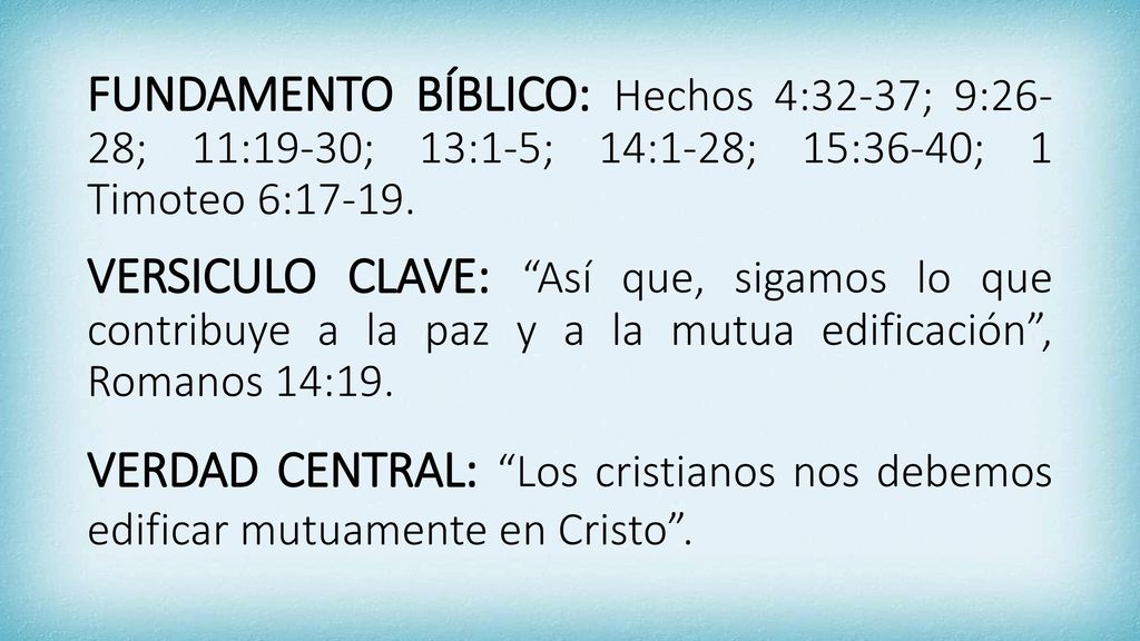 FUNDAMENTO BÍBLICO: Hechos 4:32-37; 9:26-28; 11:19-30; 13:1-5; 14:1-28; 15:36-40; 1 Timoteo 6:17-19.