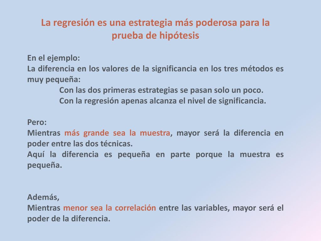 La regresión es una estrategia más poderosa para la prueba de hipótesis