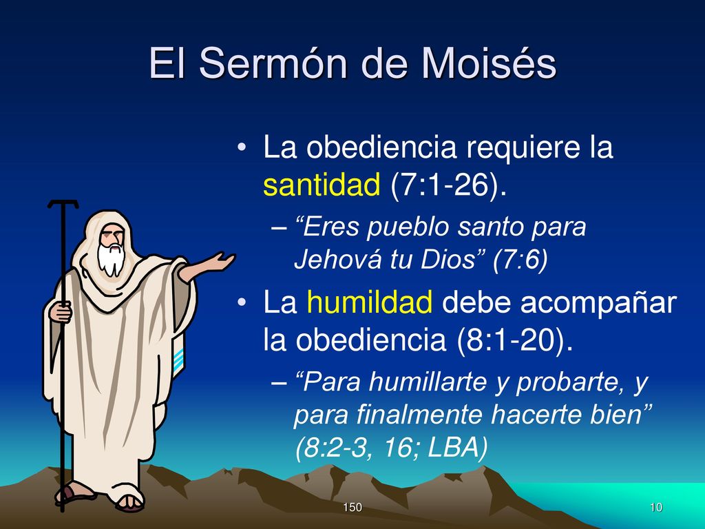 El Sermón de Moisés La obediencia requiere la santidad (7:1-26).