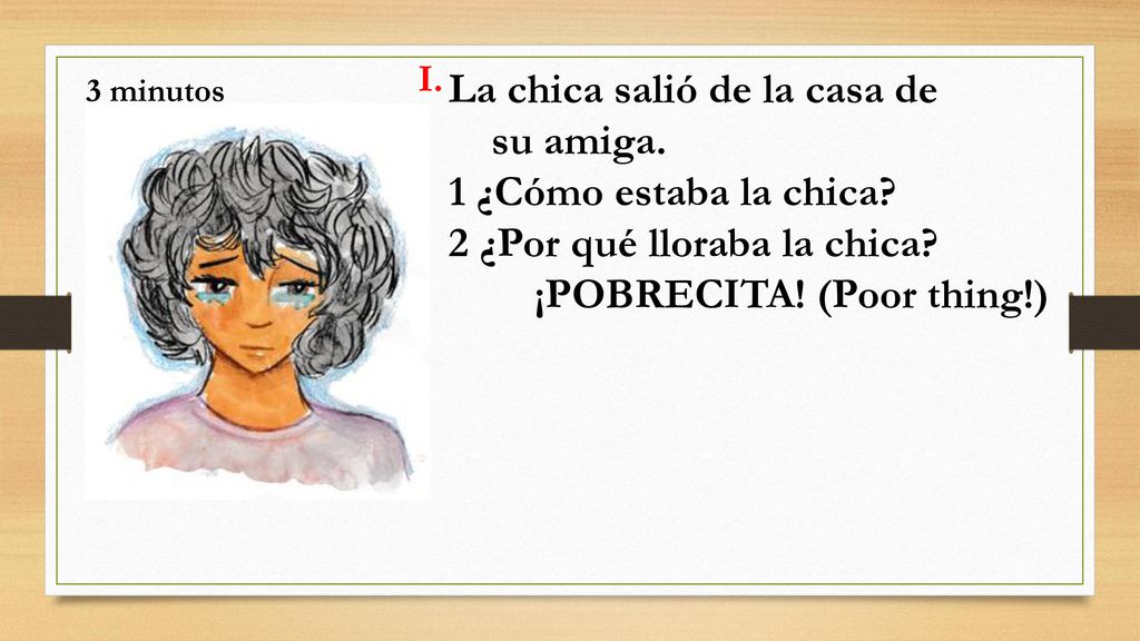 La chica salió de la casa de su amiga. 1 ¿Cómo estaba la chica