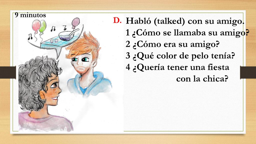 Habló (talked) con su amigo. 1 ¿Cómo se llamaba su amigo