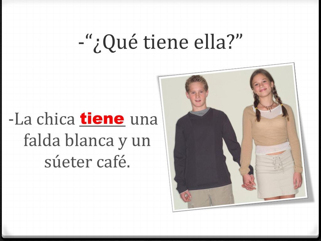 -La chica _______ una falda blanca y un súeter café.