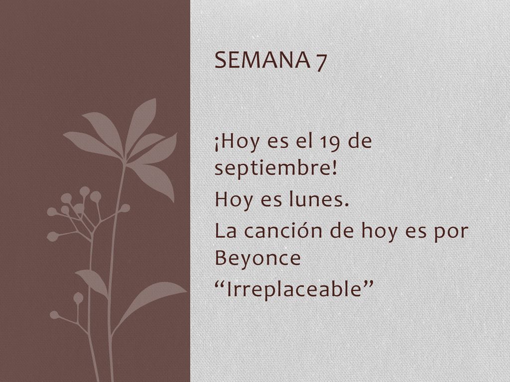 Semana 7 ¡Hoy es el 19 de septiembre! Hoy es lunes.