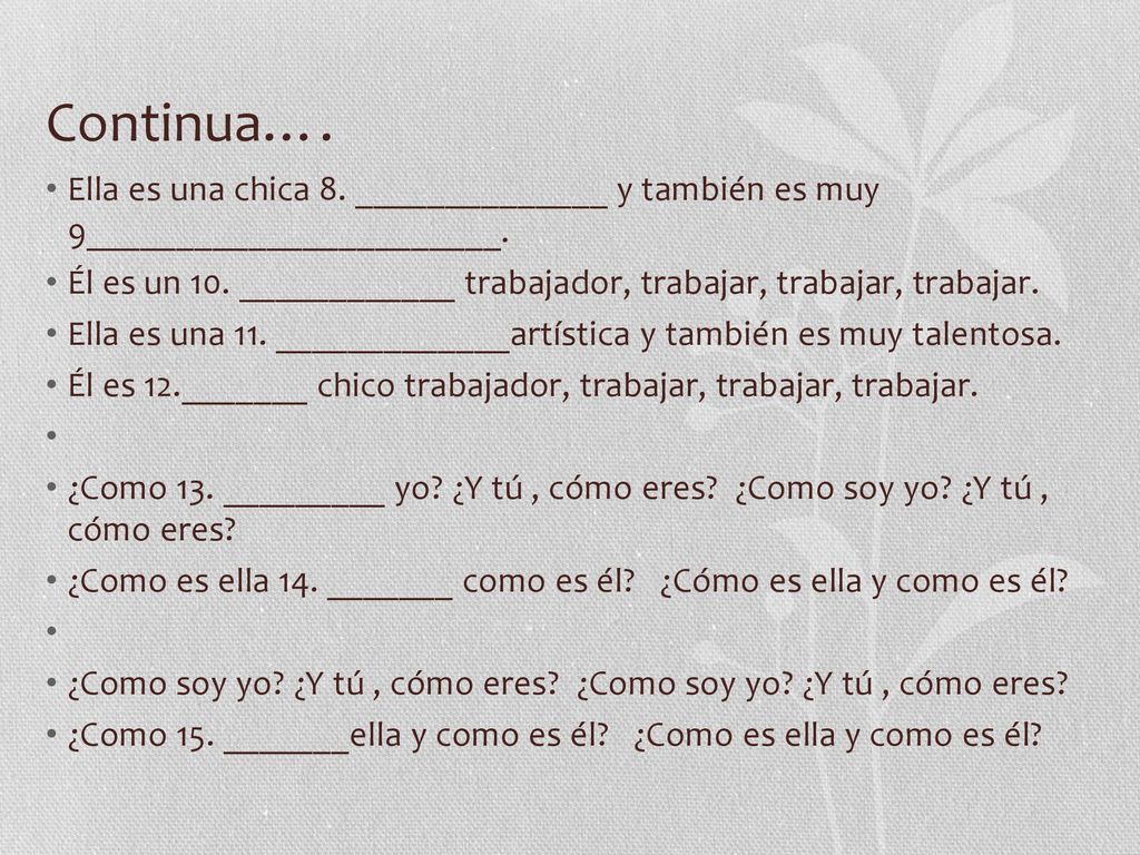 Continua…. Ella es una chica 8. ______________ y también es muy 9_______________________.