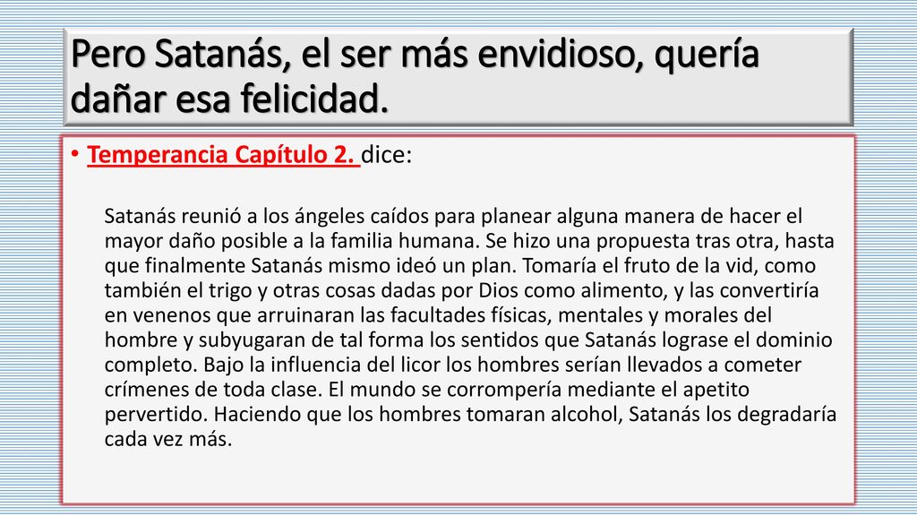 Pero Satanás, el ser más envidioso, quería dañar esa felicidad.