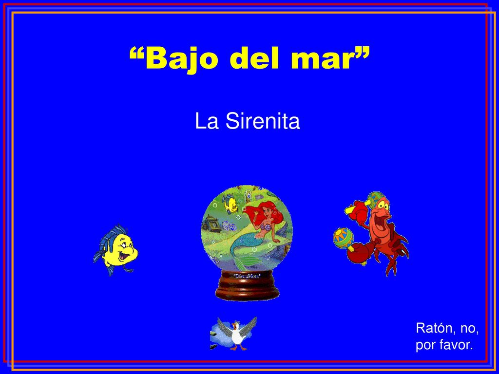 Bajo del mar La Sirenita Ratón, no, por favor.