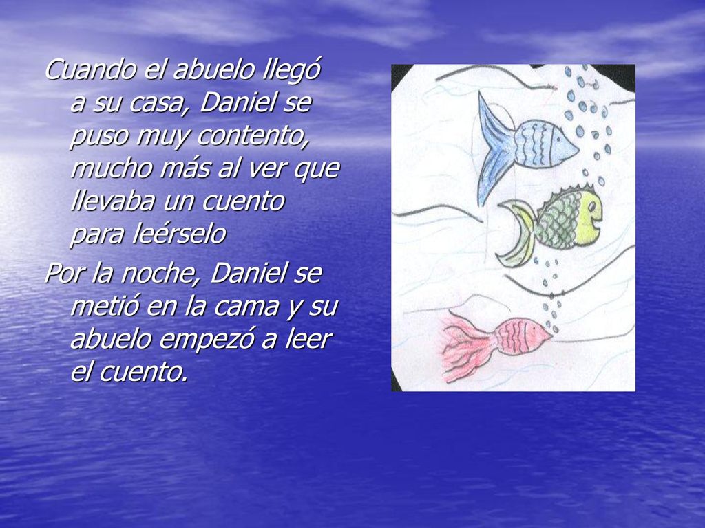 Cuando el abuelo llegó a su casa, Daniel se puso muy contento, mucho más al ver que llevaba un cuento para leérselo