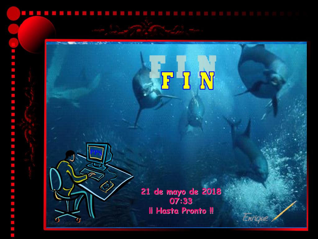 F I N PPS 21 de mayo de :33 ¡¡ Hasta Pronto !!
