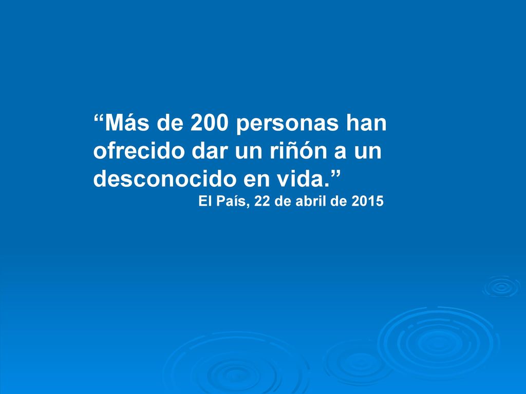 Más de 200 personas han ofrecido dar un riñón a un desconocido en vida.