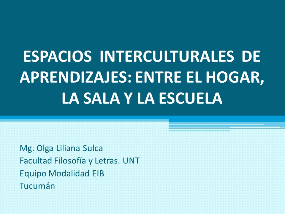 ESPACIOS INTERCULTURALES DE APRENDIZAJES: ENTRE EL HOGAR, LA SALA Y LA ESCUELA