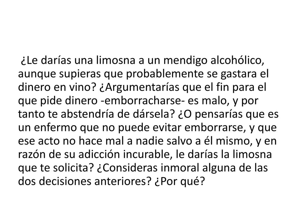 ¿Le darías una limosna a un mendigo alcohólico, aunque supieras que probablemente se gastara el dinero en vino.