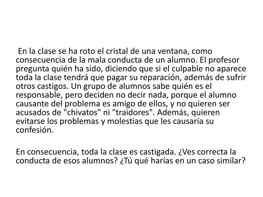 En la clase se ha roto el cristal de una ventana, como consecuencia de la mala conducta de un alumno.