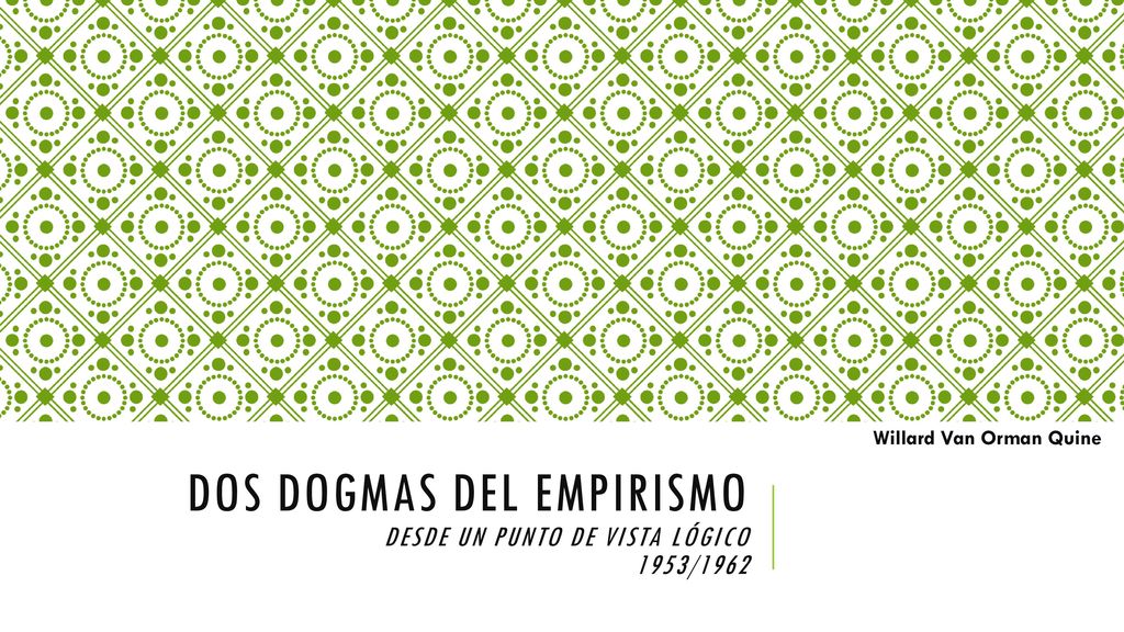 DOS DOGMAS DEL EMPIRISMO Desde un punto de vista lógico 1953/1962