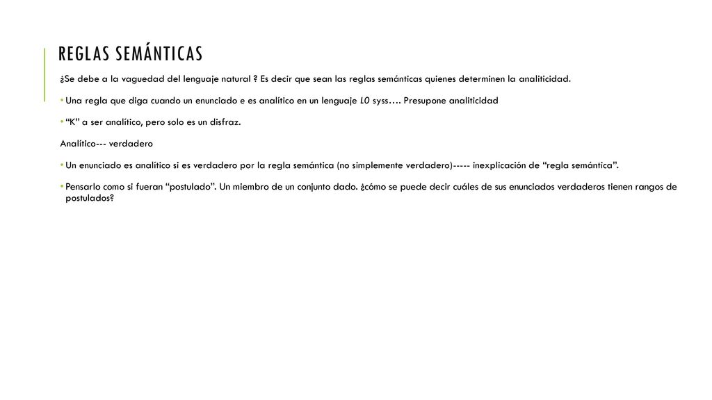Reglas semánticas ¿Se debe a la vaguedad del lenguaje natural Es decir que sean las reglas semánticas quienes determinen la analiticidad.