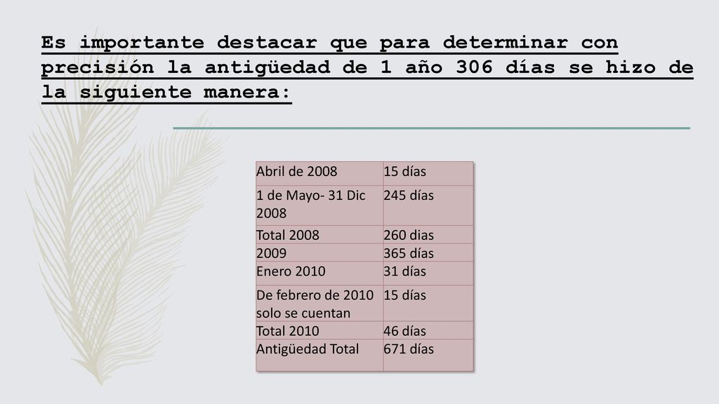 Es importante destacar que para determinar con precisión la antigüedad de 1 año 306 días se hizo de la siguiente manera: